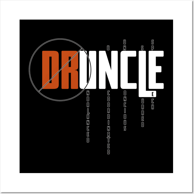 Druncle - drunk and uncle combined word Wall Art by ownedandloved